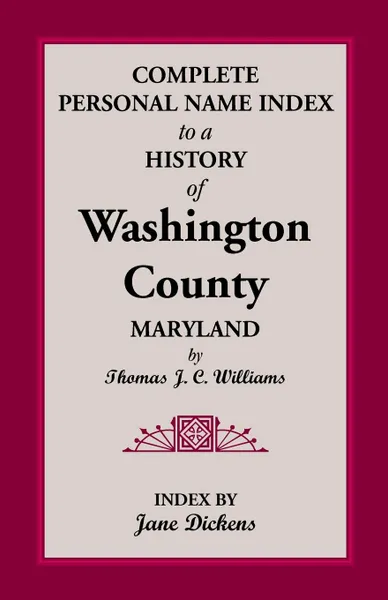 Обложка книги Complete Personal Name Index to a History of Washington County, Maryland, Thomas J. C. Williams