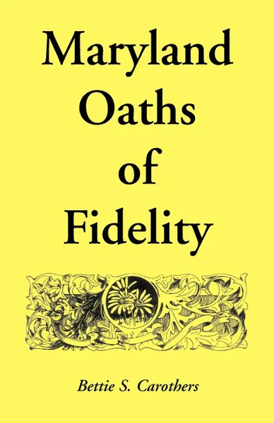 Обложка книги Maryland Oaths of Fidelity, Bettie S. Carothers