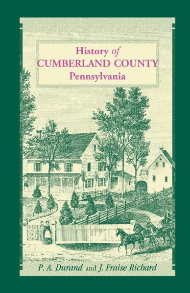 Обложка книги History of Cumberland County, Pennsylvania, P. a. Durand, J. Fraise Richard