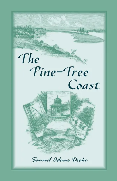 Обложка книги The Pine Tree Coast, Samuel Adams Drake