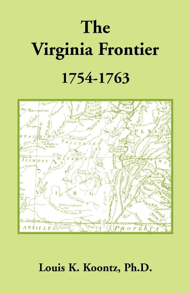 Обложка книги The Virginia Frontier, 1754-1763, Louis K. Koontz Ph.D