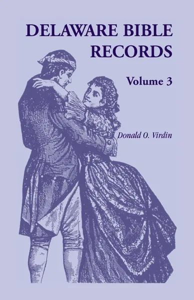 Обложка книги Delaware Bible Records, Volume 3, Donald O. Virdin