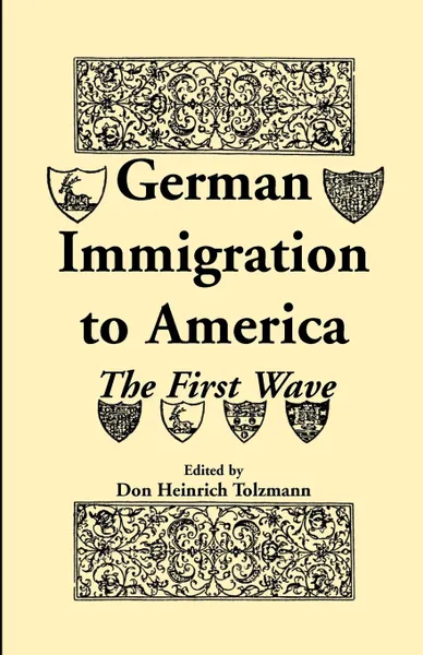 Обложка книги German Immigration to America. The First Wave, Don Heinrich Tolzmann