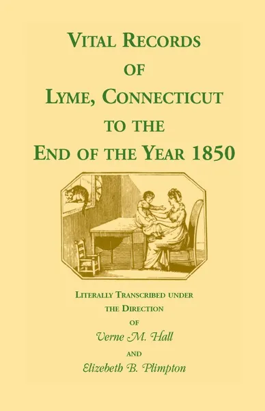 Обложка книги Vital Records of Lyme, Connecticut to the End of the Year 1850, Verne M. Hall, Elizabeth B. Plimpton