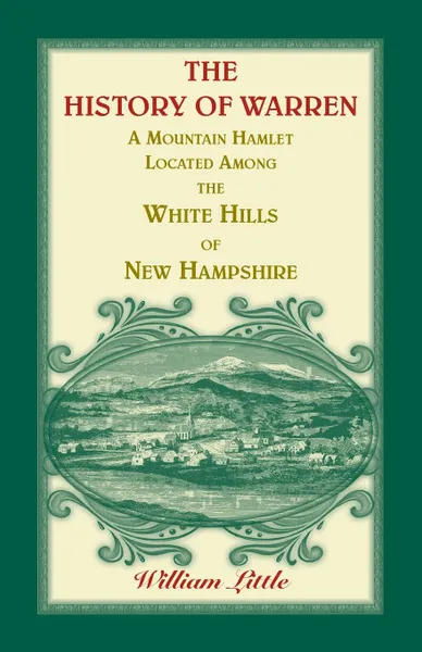 Обложка книги The History of Warren, a Mountain Hamlet Located among the White Hills of New Hampshire, William Little