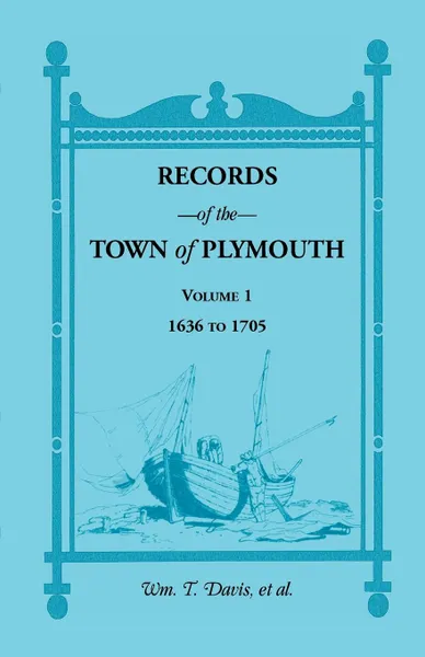 Обложка книги Records of the Town of Plymouth, Volume 1 1636-1705, Wm T. Davis