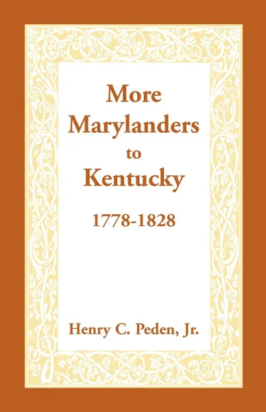 Обложка книги More Marylanders to Kentucky, 1778-1828, Henry C. Peden Jr