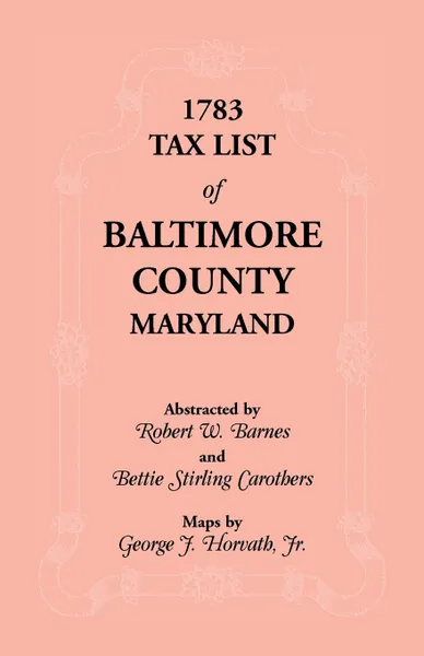 Обложка книги 1783 Tax List of Baltimore County, Robert W. Barnes, Bettie S. Carothers