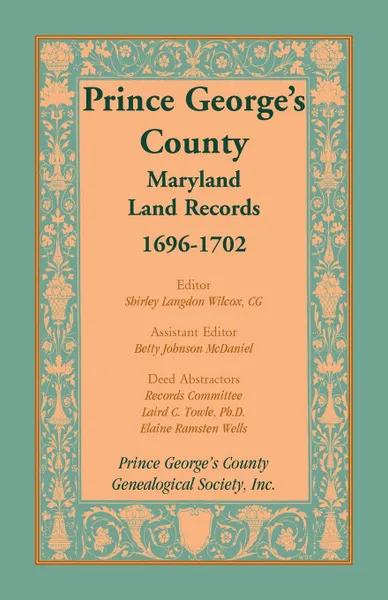 Обложка книги Prince George's County, Maryland, Land Records, 1696-1702, Prince George's Co. Geneal. Soc.