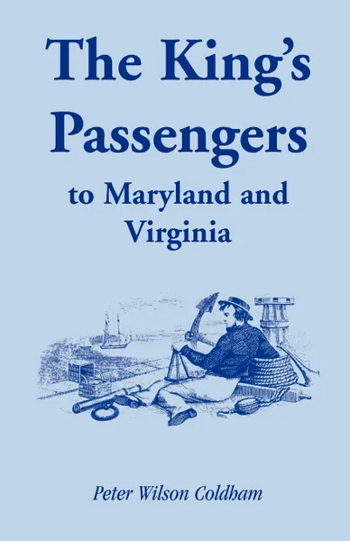 Обложка книги The King's Passengers to Maryland and Virginia, Peter Wilson Coldham