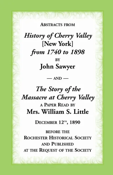 Обложка книги Abstracts from History of Cherry Valley from 1798 to 1898 and the Story of the Massacre at Cherry Valley (New York), John Sawyer, Mrs William Little