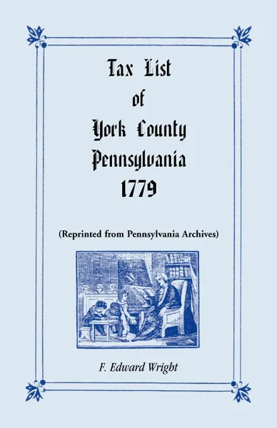 Обложка книги Tax List of York County, Pennsylvania 1779, F. Edward Wright