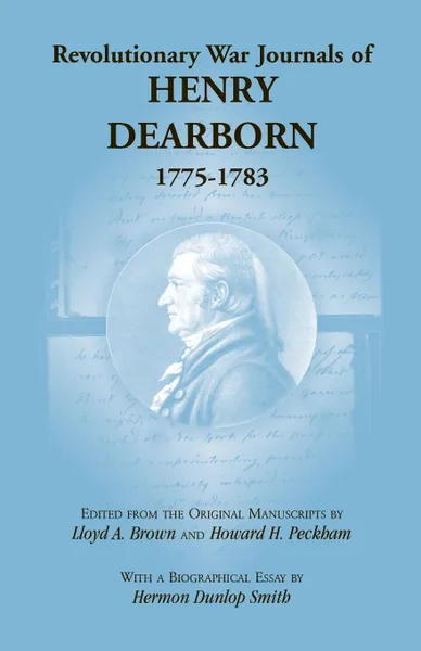 Обложка книги Revolutionary War Journals of Henry Dearborn, 1775-1783, Lloyd A. Brown, Howard H. Peckham