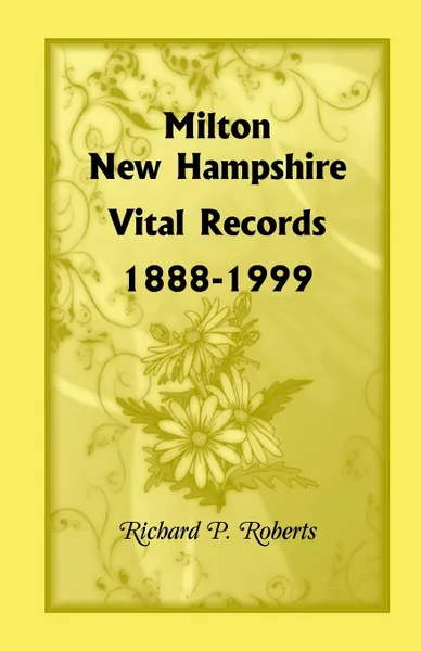 Обложка книги Milton, New Hampshire, Vital Records, 1888-1999, Richard P. Roberts