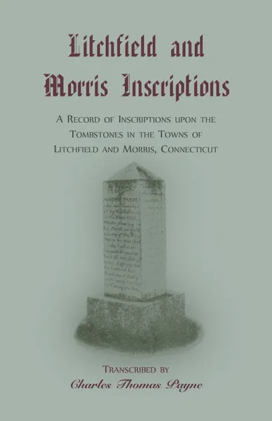 Обложка книги Litchfield and Morris .Connecticut. Inscriptions, Charles Thomas Payne