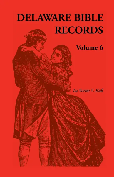 Обложка книги Delaware Bible Records, Volume 6, Donald Odell Virdin, Luverne V. Hall