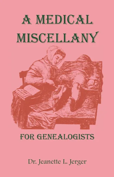 Обложка книги A Medical Miscellany for Genealogists, Jeanette L. Jerger