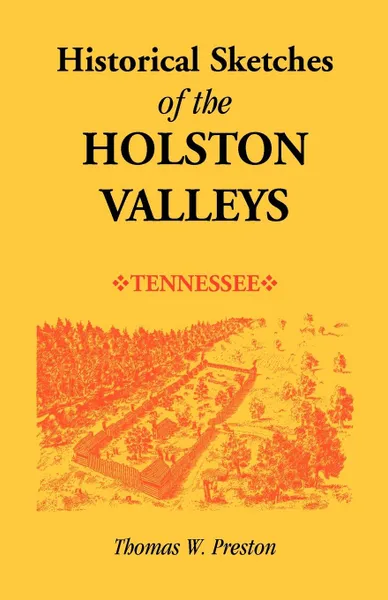 Обложка книги Historical Sketches of the Holston Valleys, Tennessee, Thomas W. Preston