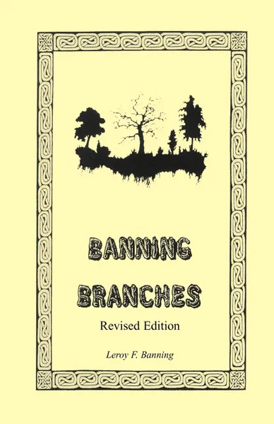 Обложка книги Banning Branches. Revised Edition, Leroy F. Banning