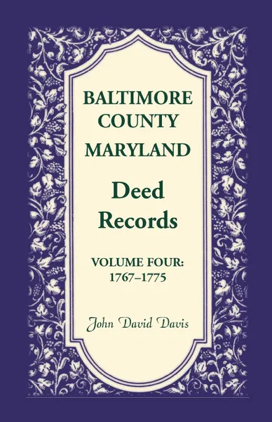 Обложка книги Baltimore County, Maryland, Deed Records, Volume 4. 1767-1775, John Davis