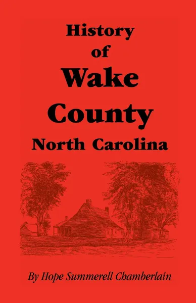 Обложка книги History of Wake County, North Carolina, Hope Summerell Chamberlain, Hope Summerell Chamberlain