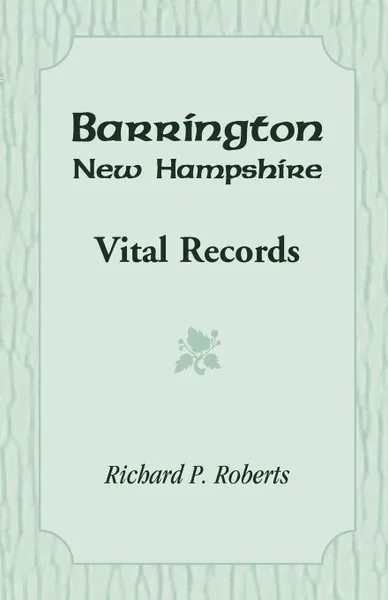 Обложка книги Barrington, New Hampshire, Vital Records, Richard P. Roberts