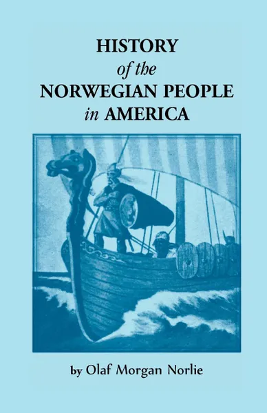 Обложка книги History of the Norwegian People in North America, Olaf Morgan Norlie