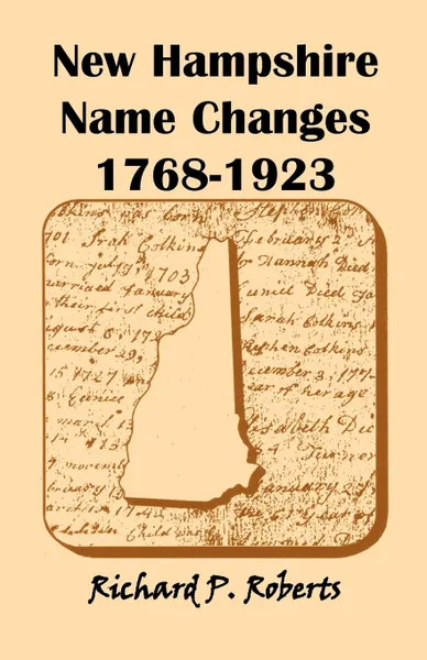 Обложка книги New Hampshire Name Changes, 1768-1923, Richard P. Roberts