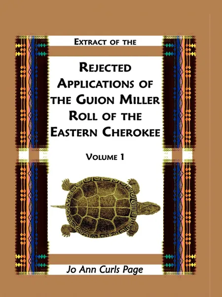 Обложка книги Extract of Rejected Applications of the Guion Miller Roll of the Eastern Cherokee, Volume 1, Jo Ann Curls Page