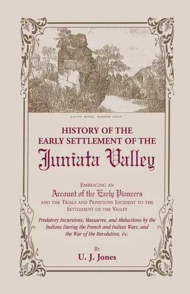 Обложка книги History of the Early Settlement of the Juniata Valley, U. J. Jones