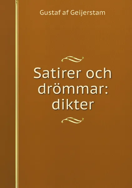 Обложка книги Satirer och drommar: dikter, Gustaf af Geijerstam