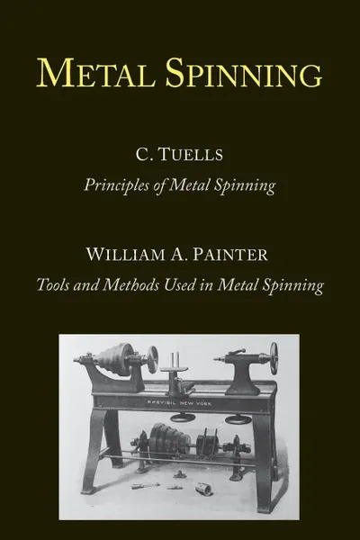 Обложка книги Metal Spinning, C. Tuells, William A. Painter