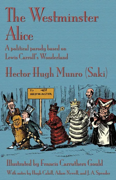 Обложка книги The Westminster Alice. A political parody based on Lewis Carroll's Wonderland, Hector Hugh Munro (Saki)