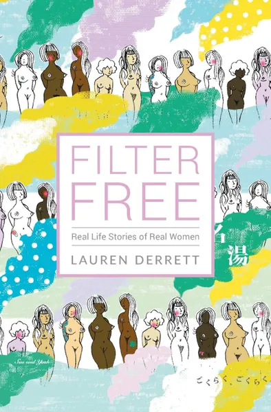 Обложка книги Filter Free. Real Life Stories of Real Women, Lauren Derrett