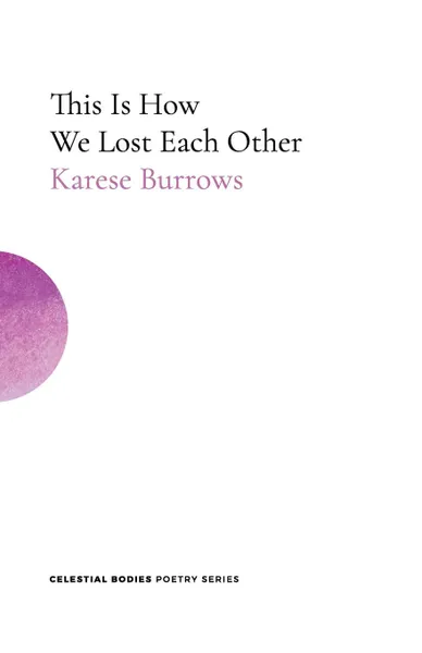 Обложка книги This Is How We Lost Each Other, Karese Burrows