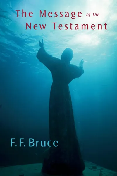 Обложка книги Message of the New Testament, F F Bruce