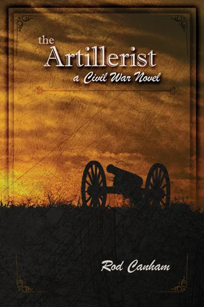 Обложка книги the Artillerist. a Civil War novel, Rod Canham