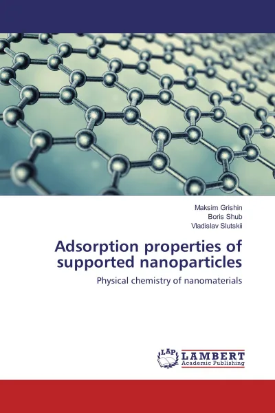 Обложка книги Adsorption properties of supported nanoparticles, Maksim Grishin,Boris Shub, Vladislav Slutskii