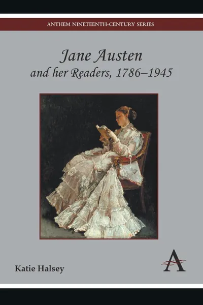 Обложка книги Jane Austen and Her Readers, 1786-1945, Katie Halsey