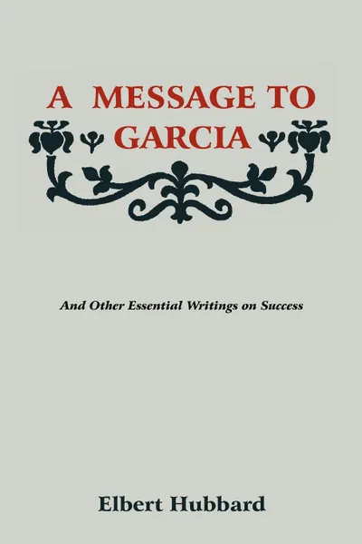 Обложка книги A Message to Garcia, Hubbard Elbert