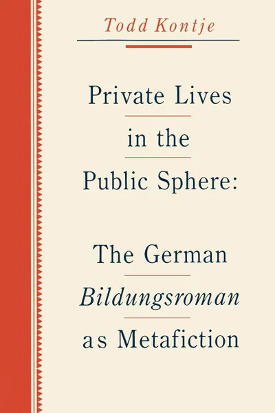 Обложка книги Private Lives in the Public Sphere. The German Bildungsroman as Metafiction, Todd Kontje