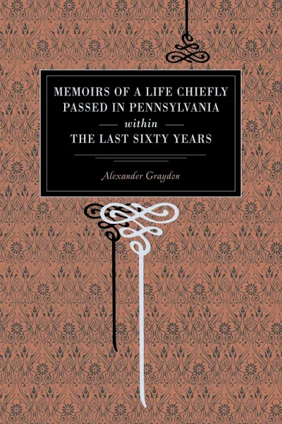 Обложка книги Memoirs of a Life Chiefly Passed in Pennsylvania Within the Last Sixty Years, Alexander Graydon