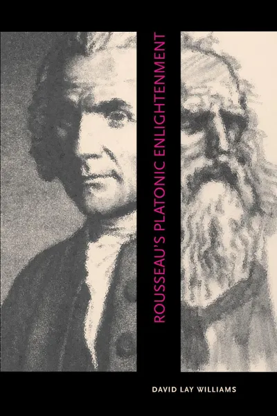 Обложка книги Rousseau's Platonic Enlightenment, David Lay Williams