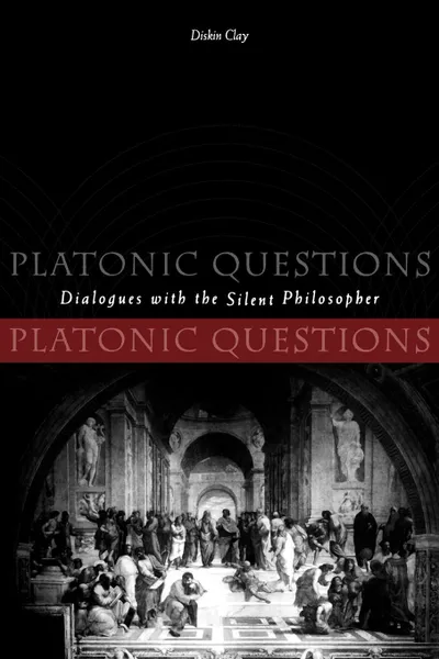 Обложка книги Platonic Questions. Dialogues with the Silent Philosopher, Diskin Clay