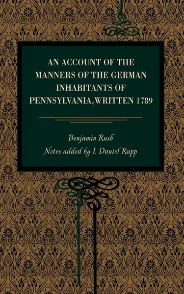 Обложка книги An Account of the Manners of the German Inhabitants of Pennsylvania, Written 1789, Benjamin Rush