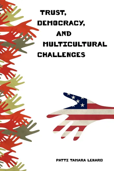 Обложка книги Trust, Democracy, and Multicultural Challenges, Patti Tamara Lenard