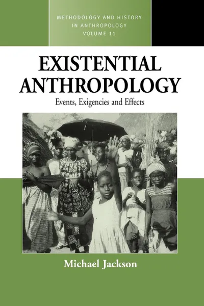 Обложка книги Existential Anthropology. Events, Exigencies, and Effects, Michael Jackson