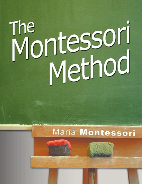 Обложка книги The Montessori Method, Maria Montessori