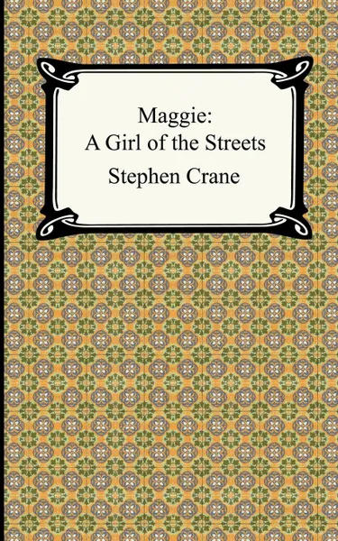 Обложка книги Maggie. A Girl of the Streets, Stephen Crane