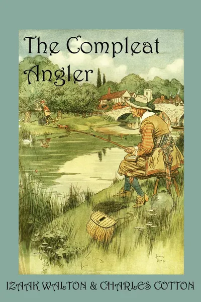 Обложка книги The Compleat Angler, or the Contemplative Man's Recreation, Charles Cotton, Izaak Walton